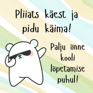 "Pliiats käest ja pidu käima!"